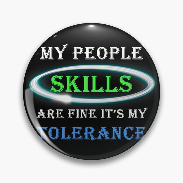 Item preview, My People Skills Are Fine It's My Tolerance designed and sold by Snow Designer.