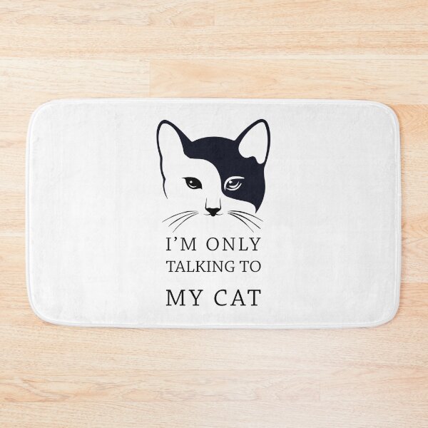 Item preview, I'M ONLY TALKING TO MY CAT designed and sold by magicos1.
