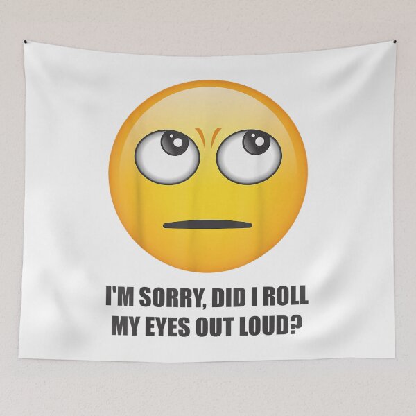Item preview, I'm Sorry Did I Roll My Eyes Out Loud Sorry I Am Not Sorry  designed and sold by BaiHeng.