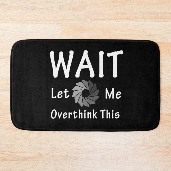 Item preview, Wait Let Me Overthink This designed and sold by Snow Designer.