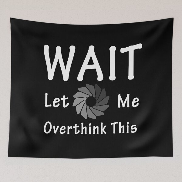 Item preview, Wait Let Me Overthink This designed and sold by Snow Designer.