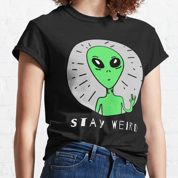 Stay Weird - Alien - Live Long and Prosper Classic T-Shirt
