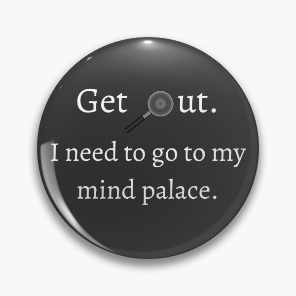 Item preview, Get out. I need to go to my mind palace. White text, Sherlock Holmes Funny Quote designed and sold by naturecdesigns.