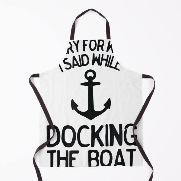 Item preview, I'm Sorry For What I Said When I Was Docking The Boat  designed and sold by BaiHeng.