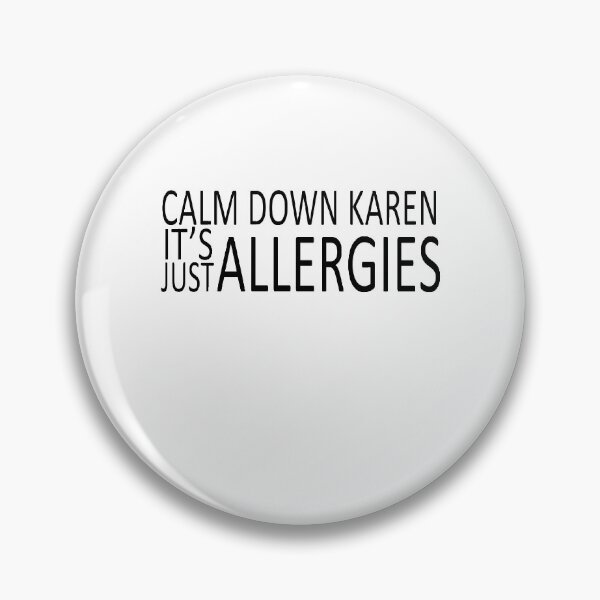 Item preview, Calm Down Karen Its Allergies designed and sold by yasmh.