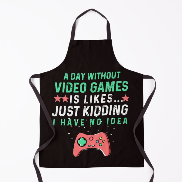 Item preview, A DAY WITHOUT VIDEO GAMES IS LIKE JUST KIDDING I HAVE NO IDEA designed and sold by Hussain Shirts.
