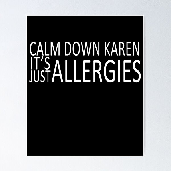Item preview, Calm Down Karen Its Allergies designed and sold by yasmh.