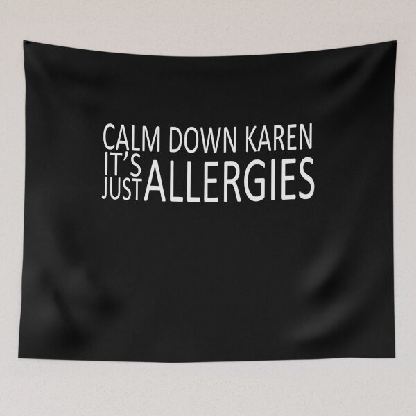 Item preview, Calm Down Karen Its Allergies designed and sold by yasmh.