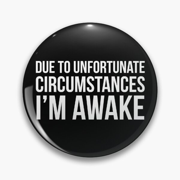 Item preview, Due To Unfortunate Circumstances I'm Awake designed and sold by evokearo.