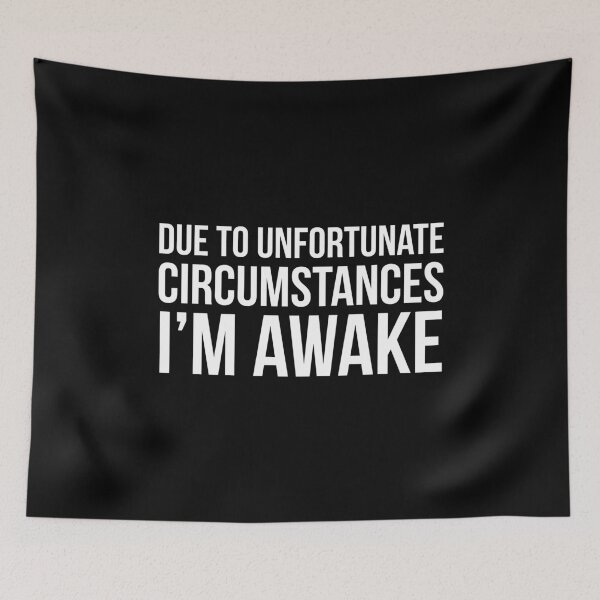 Item preview, Due To Unfortunate Circumstances I'm Awake designed and sold by evokearo.