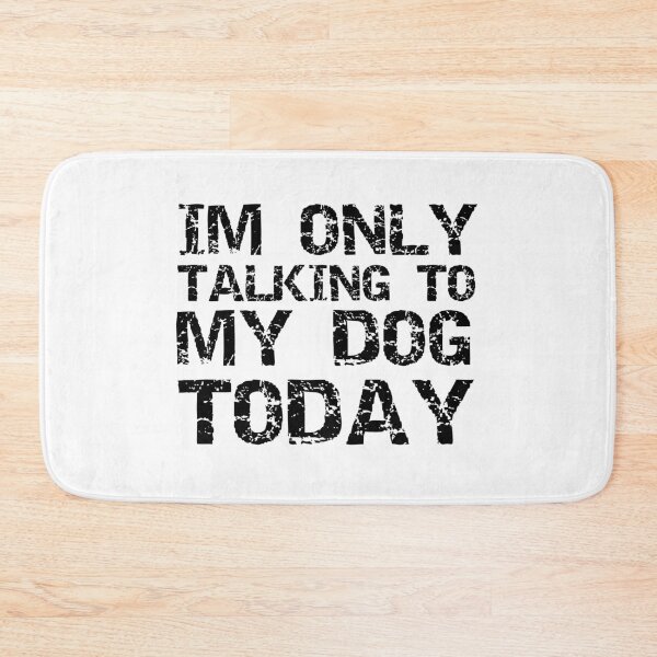 Item preview, Im Only Talking To My Dog Today White designed and sold by DamaliePierre.