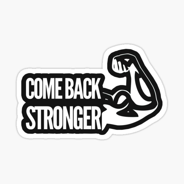 come-back-stronger-sticker-for-sale-by-aminox-redbubble