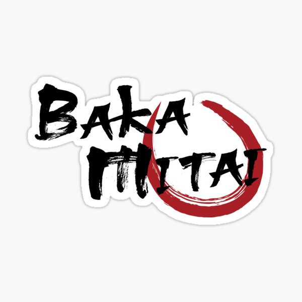 Baka Mitai (Dame Da Ne) Sticker for Sale by HeyHannahNicole