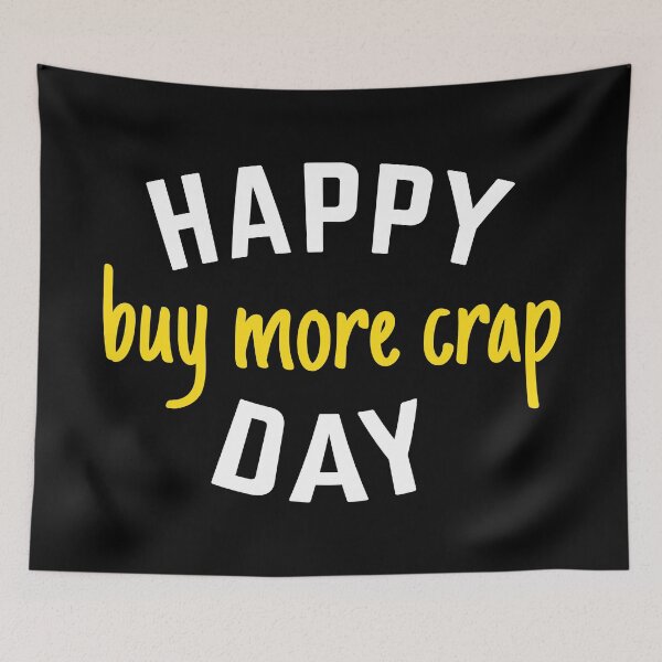 Item preview, Buy More Crap Holiday designed and sold by DnlDesigns.