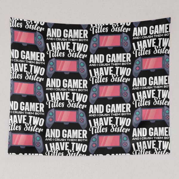 Item preview, I Have Two Titles Sister And Gamer Girl designed and sold by GravitiTees.