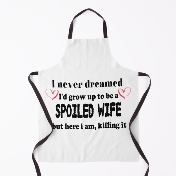 Item preview, Funny Wife Shirt, I Never Dreamed I'd Grow Up To Be A Spoiled Wife But here I am, killing it, Spoiled Wife Tshirt, Gift For Wife, Best Wife Gift designed and sold by MoradovT-shirt.