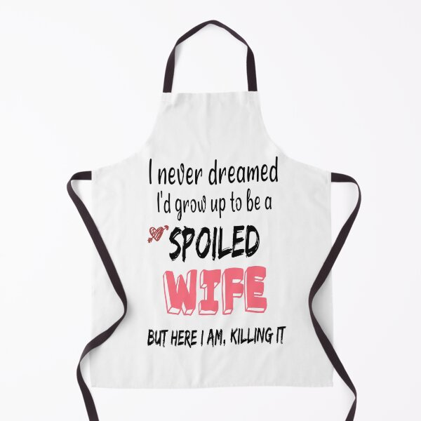 Item preview, I Never Dreamed I'd Grow Up To Be A Spoiled Wife But here I am, killing it, Spoiled Wife Tshirt, Gift For Wife, Best Wife Gift, Funny Wife Shirt designed and sold by MoradovT-shirt.