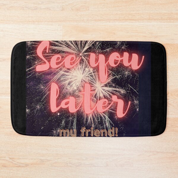 Item preview, See you later my friend! designed and sold by Viktor Kabbach.