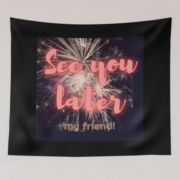 Item preview, See you later my friend! designed and sold by Viktor Kabbach.