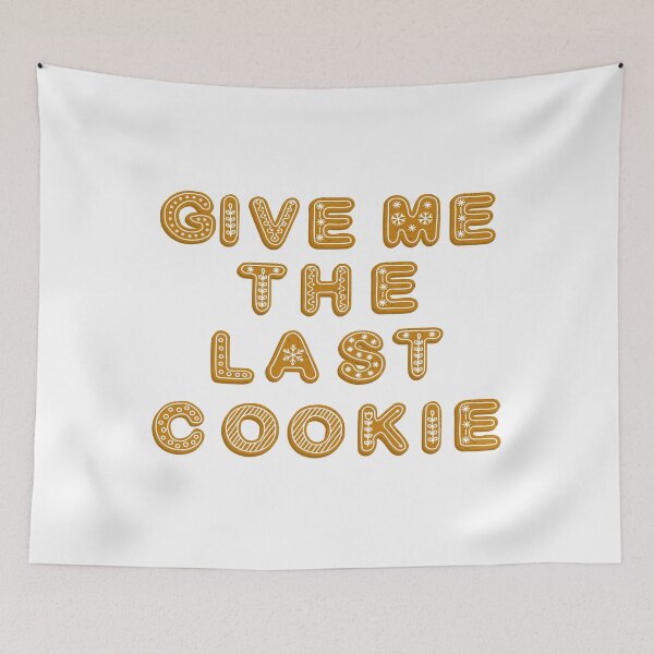 Item preview, Give Me The Last Cookie designed and sold by Marvelpic.
