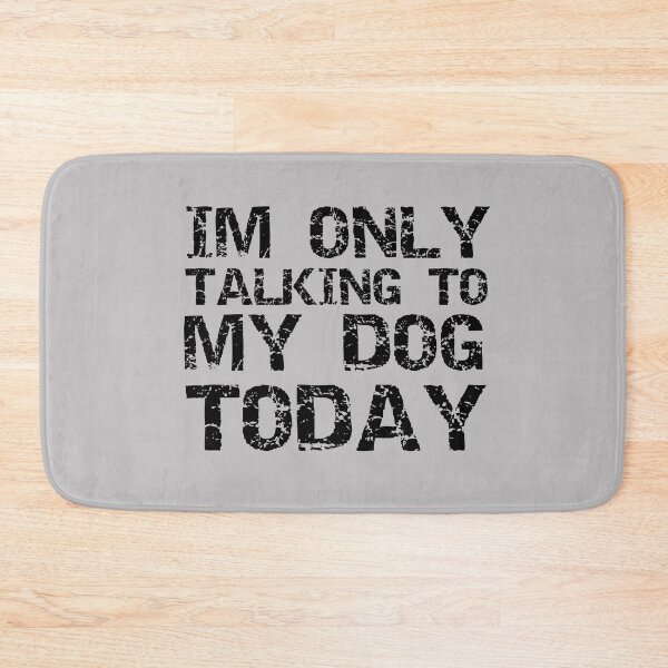 Item preview, Im Only Talking To My Dog Today Gray designed and sold by DamaliePierre.