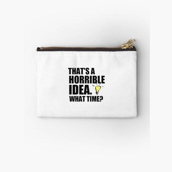 Item preview, That’s A Horrible Idea, What Time T-Shirt, Funny T-Shirt, Funny Gifts designed and sold by medbouk1.