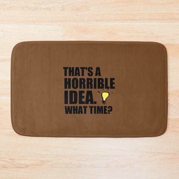Item preview, That’s A Horrible Idea, What Time T-Shirt, Funny T-Shirt, Funny Gifts designed and sold by medbouk1.