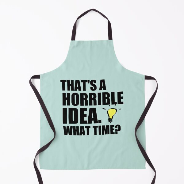 Item preview, That’s A Horrible Idea, What Time T-Shirt, Funny T-Shirt, Funny Gifts designed and sold by medbouk1.