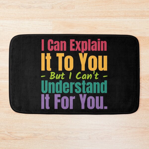 Item preview, I Can Explain It To You But I Can't Understand It For You designed and sold by alancrapopod.
