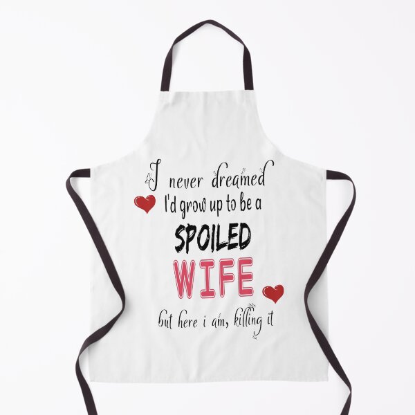 Item preview, I Never Dreamed I'd Grow Up To Be A Spoiled Wife But here I am, killing it, Spoiled Wife Tshirt, Gift For Wife, Best Wife Gift, Funny Wife Shirt designed and sold by MoradovT-shirt.
