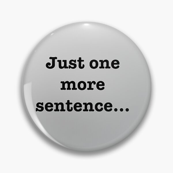 Item preview, Just one more sentence designed and sold by INKmagine  and Create.