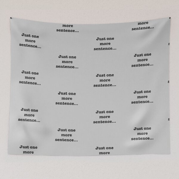 Item preview, Just one more sentence designed and sold by INKmagine  and Create.