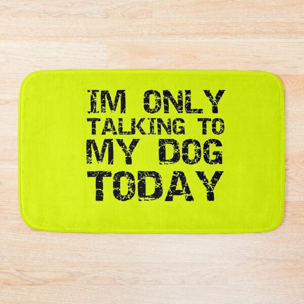 Item preview, Im Only Talking To My Dog Today Yellow  designed and sold by DamaliePierre.