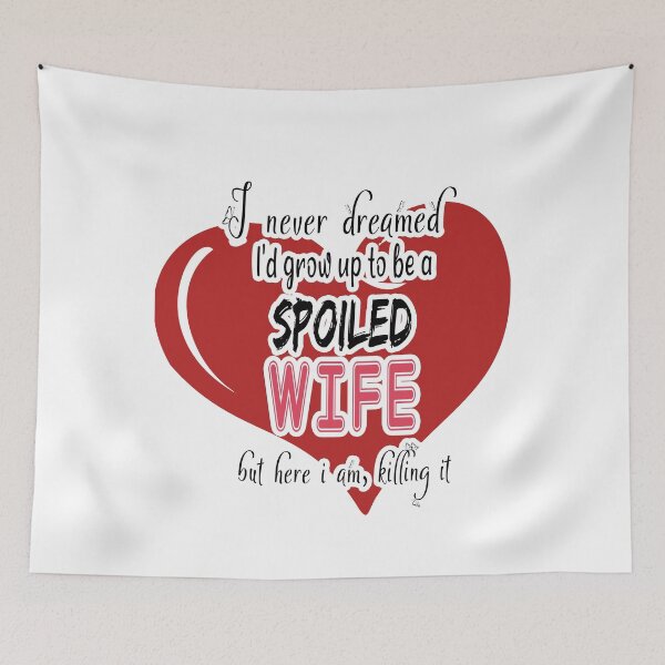 Item preview, Funny Wife Shirt, I Never Dreamed I'd Grow Up To Be A Spoiled Wife But here I am, killing it, Spoiled Wife Tshirt, Gift For Wife, Best Wife Gift designed and sold by MoradovT-shirt.