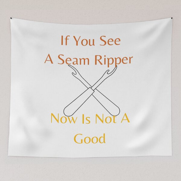 Item preview, If You See A Seam Ripper Now Is Not A Good  designed and sold by sabirlhc.