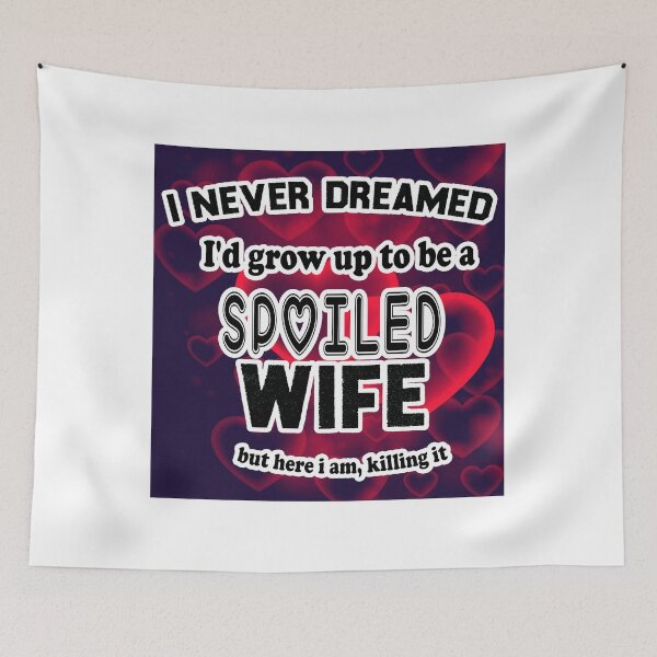 Item preview, I Never Dreamed I'd Grow Up To Be A Spoiled Wife But here I am, killing it, Spoiled Wife Tshirt, Gift For Wife, Best Wife Gift, Funny Wife Shirt designed and sold by MoradovT-shirt.