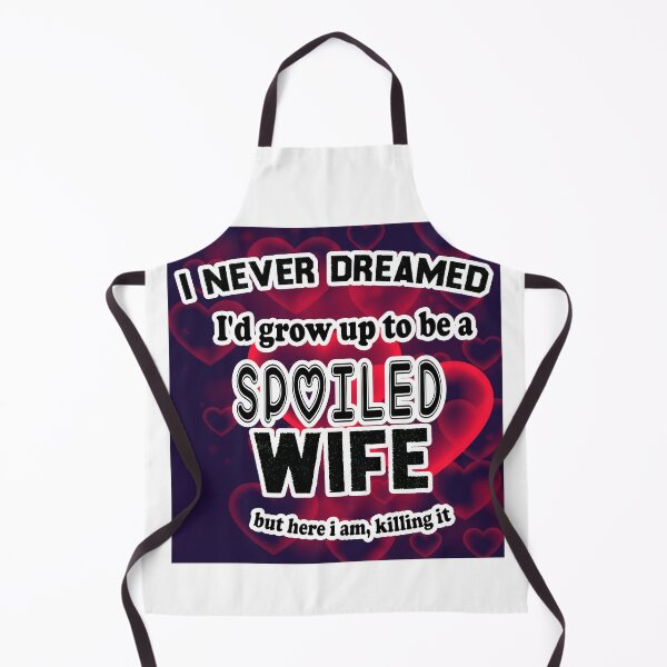 Item preview, I Never Dreamed I'd Grow Up To Be A Spoiled Wife But here I am, killing it, Spoiled Wife Tshirt, Gift For Wife, Best Wife Gift, Funny Wife Shirt designed and sold by MoradovT-shirt.
