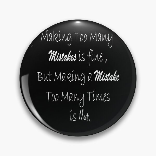 Item preview, Making too many mistakes is fine, but making a mistake too many times is not. designed and sold by ikrame-shop.