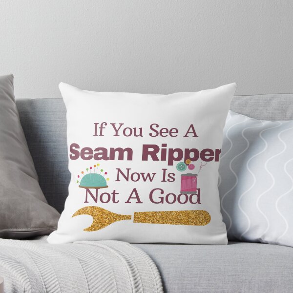 Item preview, If You See A Seam Ripper Now Is Not A Good  designed and sold by sabirlhc.