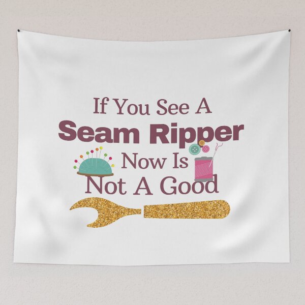 Item preview, If You See A Seam Ripper Now Is Not A Good  designed and sold by sabirlhc.