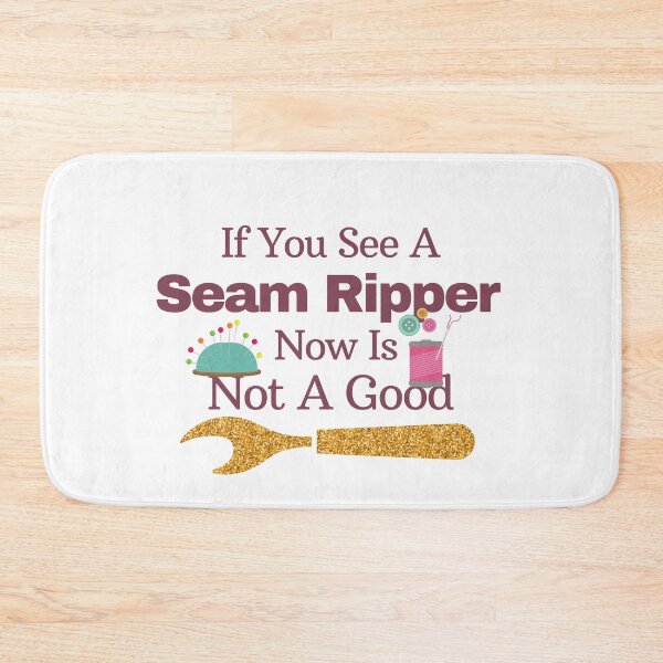 Item preview, If You See A Seam Ripper Now Is Not A Good  designed and sold by sabirlhc.