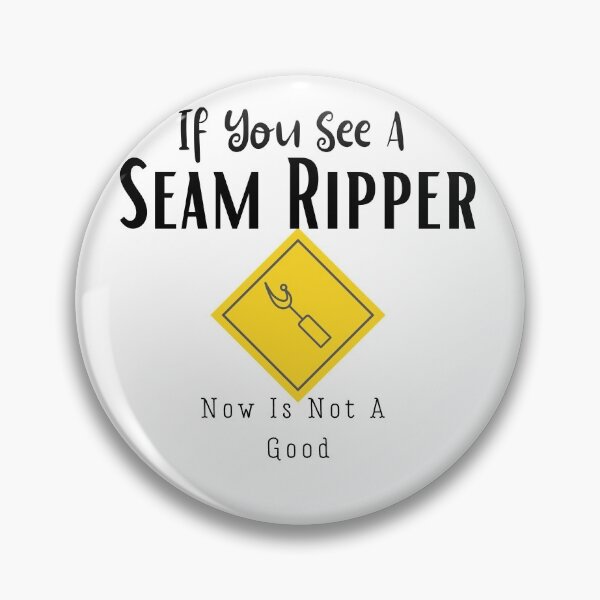 Item preview, If You See A Seam Ripper Now Is Not A Good  designed and sold by sabirlhc.