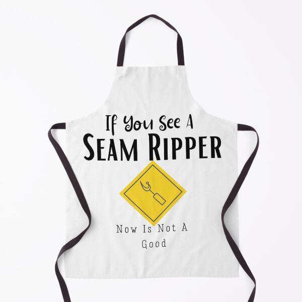 Item preview, If You See A Seam Ripper Now Is Not A Good  designed and sold by sabirlhc.