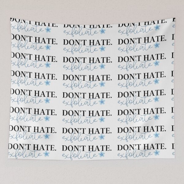 Item preview, Don't Hate, Exfoliate  designed and sold by ThoughtJumble.