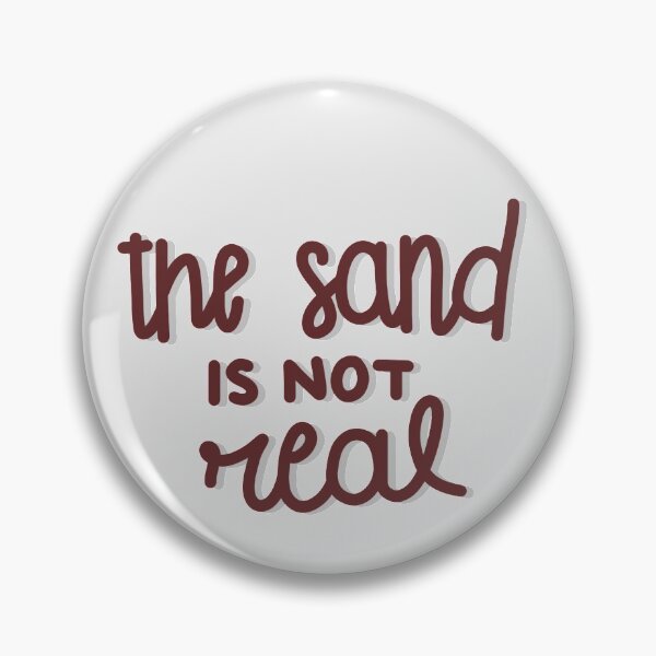 Item preview, The Sand Is Not Real designed and sold by ngtors.