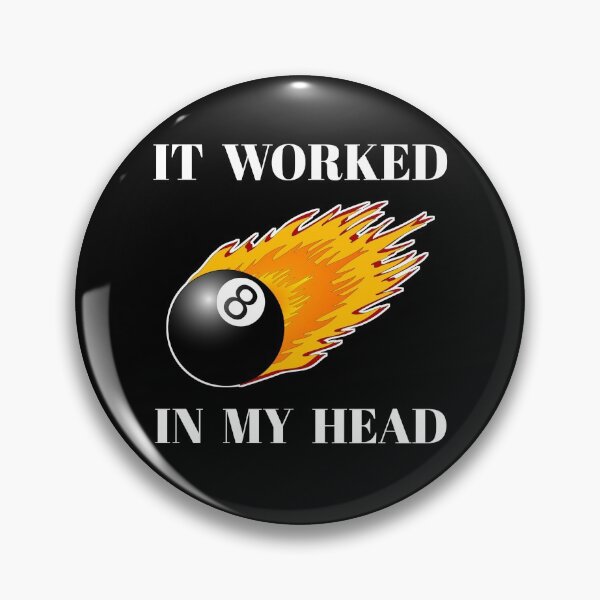 Item preview, It worked in my hea Pool Billiard,Funny Billiard Player Gift,Cue sports, cuesports gift idea,funny Billiards pool quote designed and sold by Essakhi12.