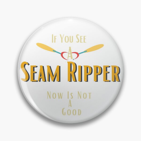 Item preview, If You See A Seam Ripper Now Is Not A Good designed and sold by sabirlhc.