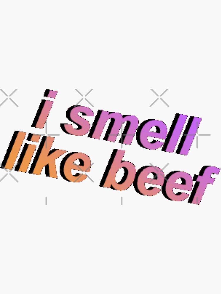 "I smell like beef meme" Sticker for Sale by hypocratees Redbubble