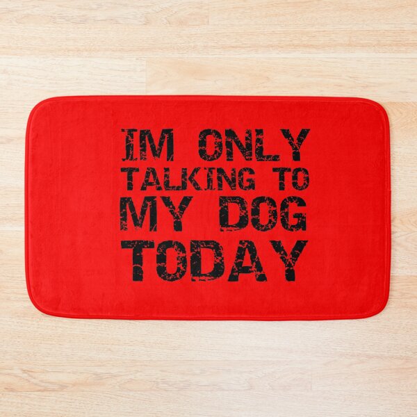 Item preview, Im Only Talking To My Dog Today Red designed and sold by DamaliePierre.