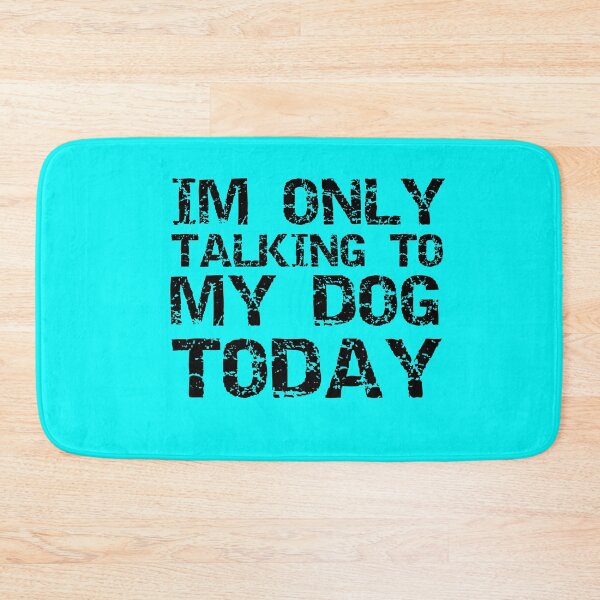 Item preview, Im Only Talking To My Dog Today Blue designed and sold by DamaliePierre.